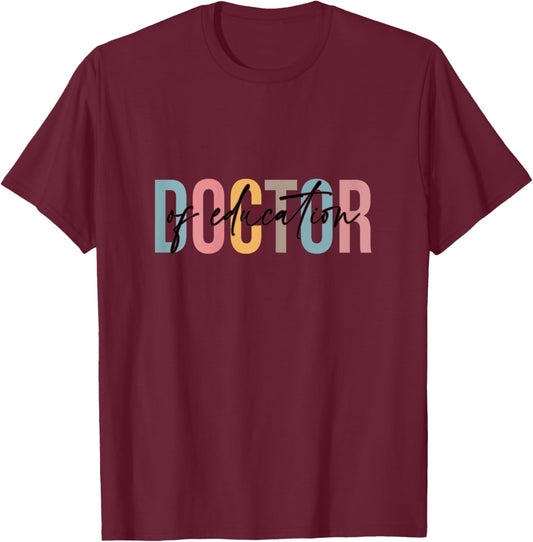 Doctor of Education, Doctorate Graduation, Ed d T-Shirt - T-Shirt | Maroon