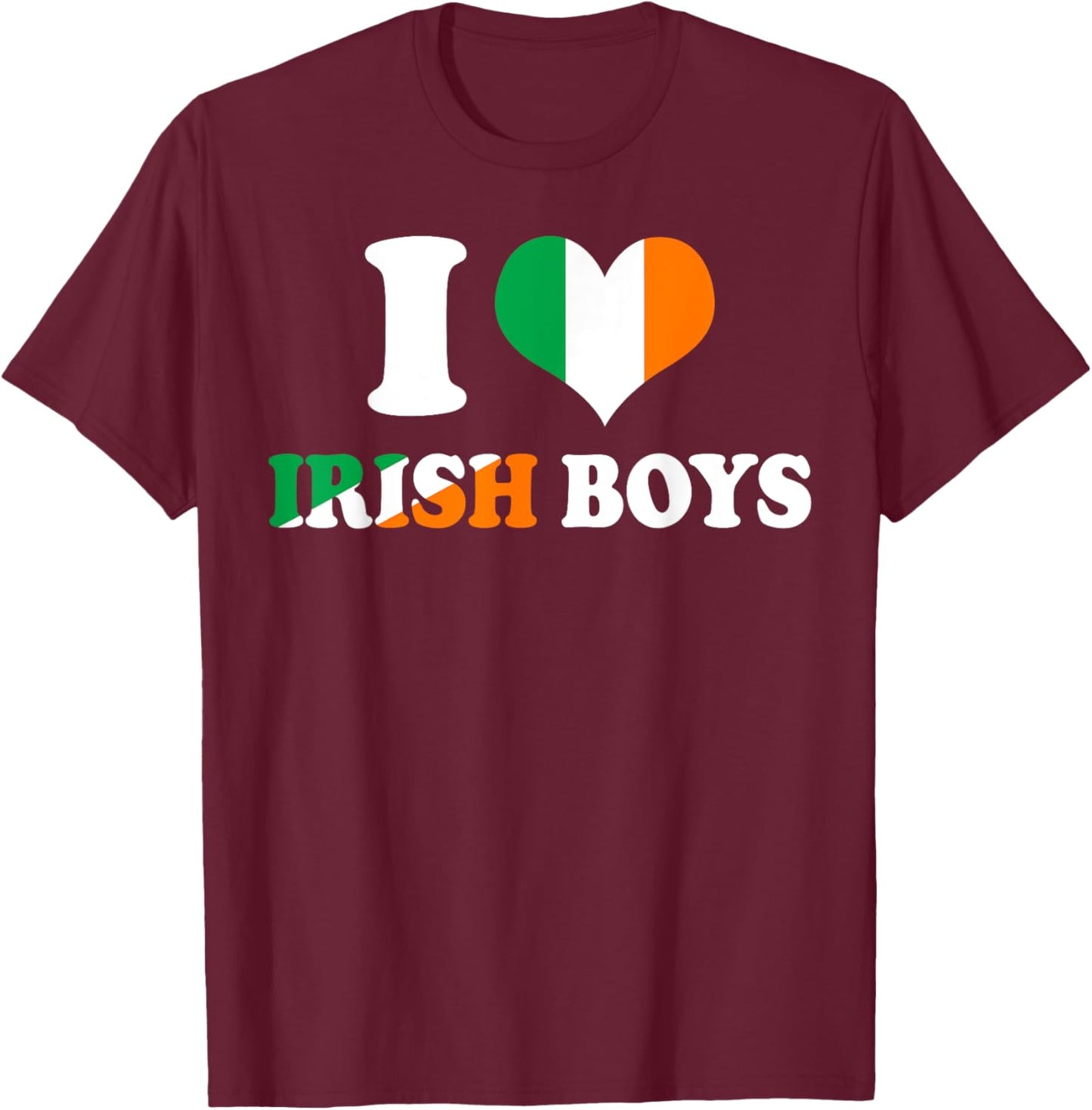 I Love Irish Boys Ireland Flag Heart St Patrick's Day T-Shirt - T-Shirt | Maroon