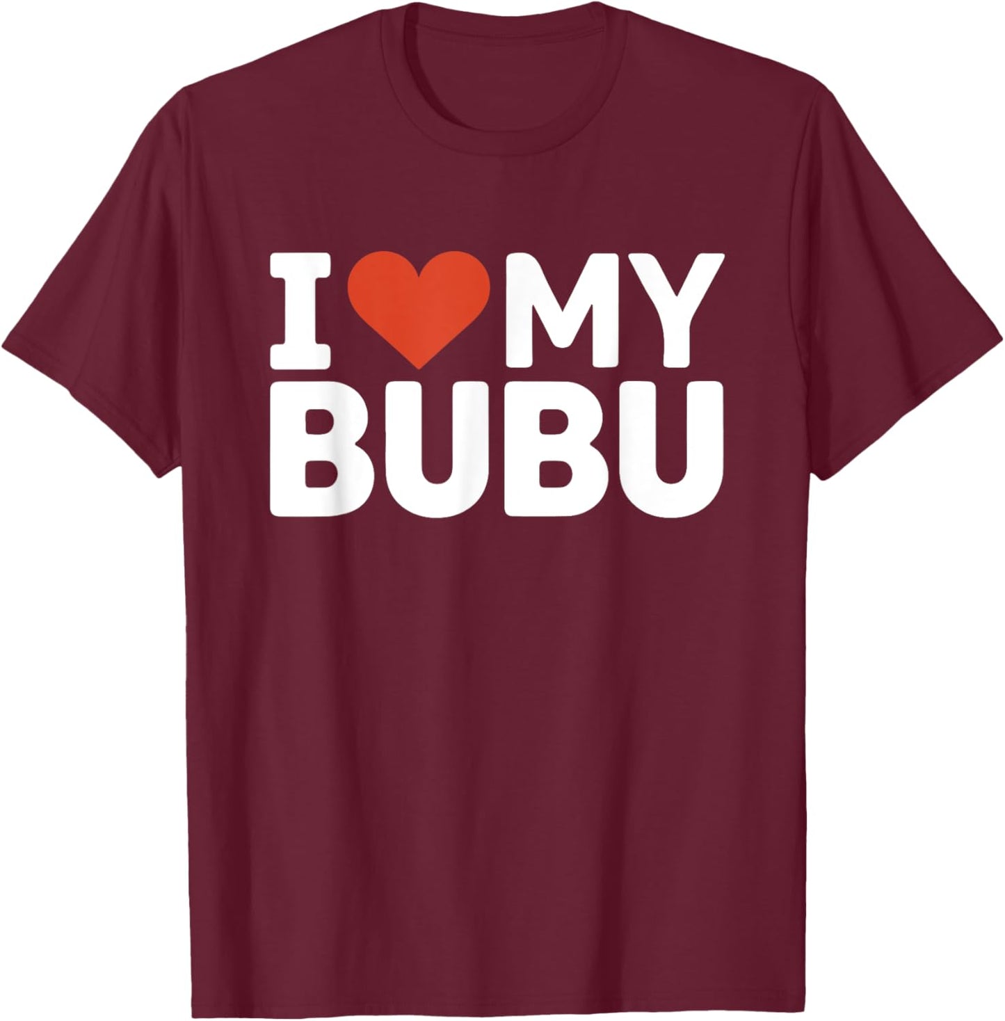 I love my bubu nickname I heart my bubu T-Shirt - T-Shirt | Maroon