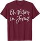 Christian Hymn Lyric Bible Verse Gift Oh Victory in Jesus T-Shirt - T-Shirt | Maroon