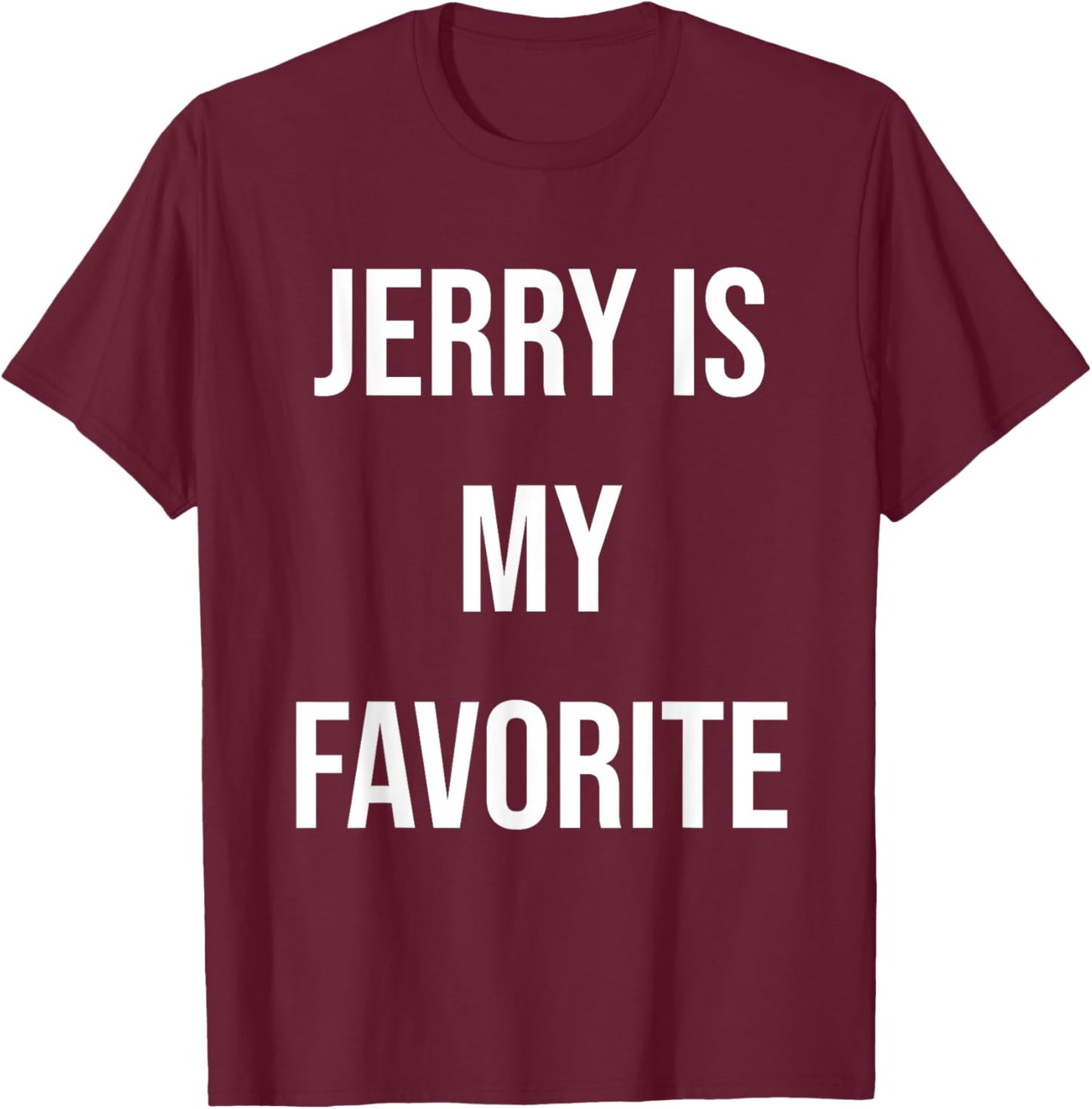 Jerry Is My Favorite T-Shirt - T-Shirt | Maroon