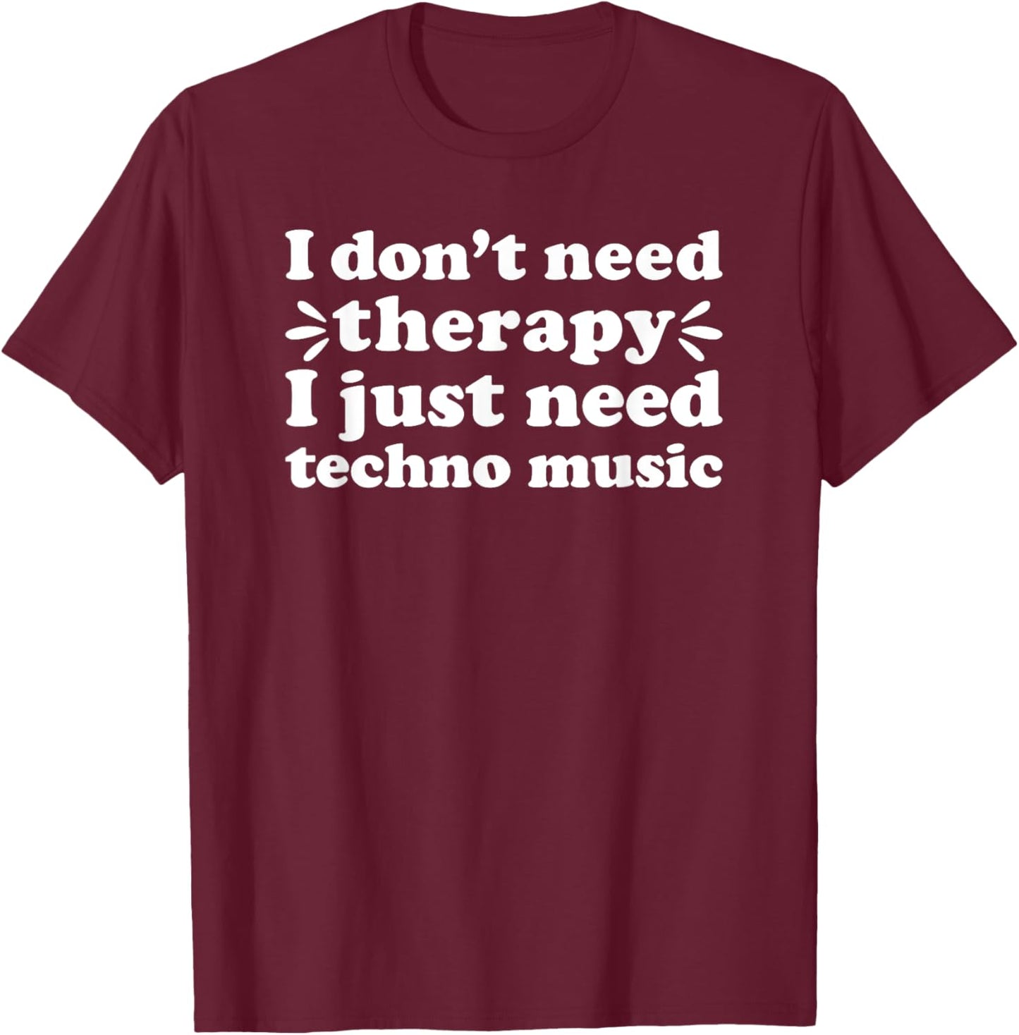 Techno Music I Love Techno Music Funny Techno Music T-Shirt - T-Shirt | Maroon