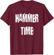 Hammer Time T-Shirt - T-Shirt | Maroon