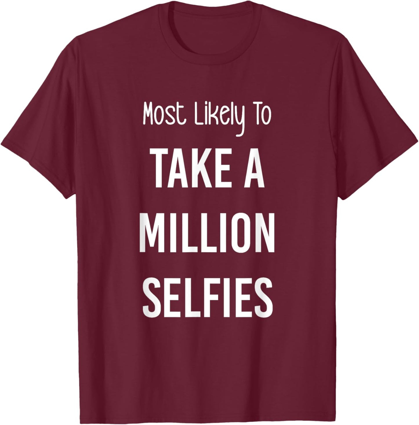 Most Likely To Take a Million Selfies Matching Vacation Trip T-Shirt - T-Shirt | Maroon