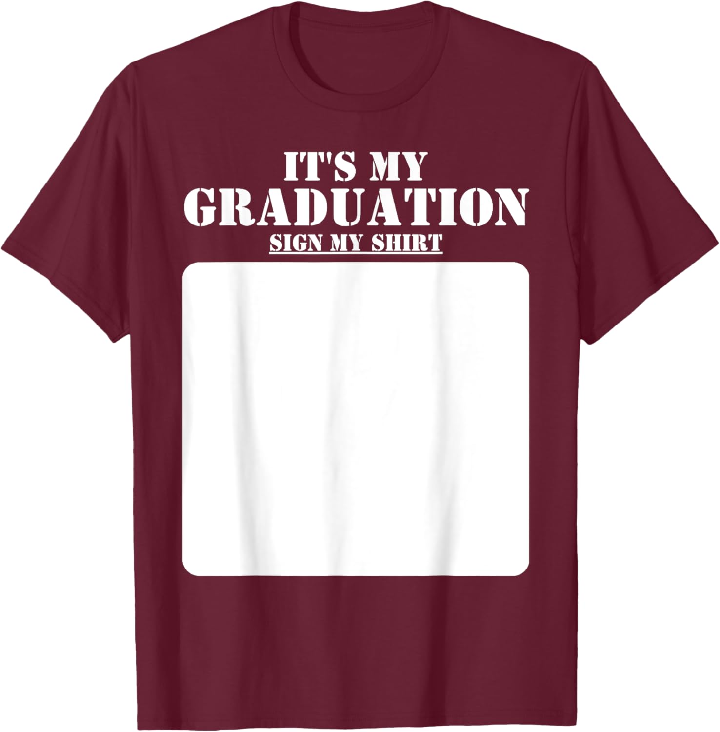 It's My Graduation Sign My Shirt Class of 2024 Graduation T-Shirt - T-Shirt | Maroon