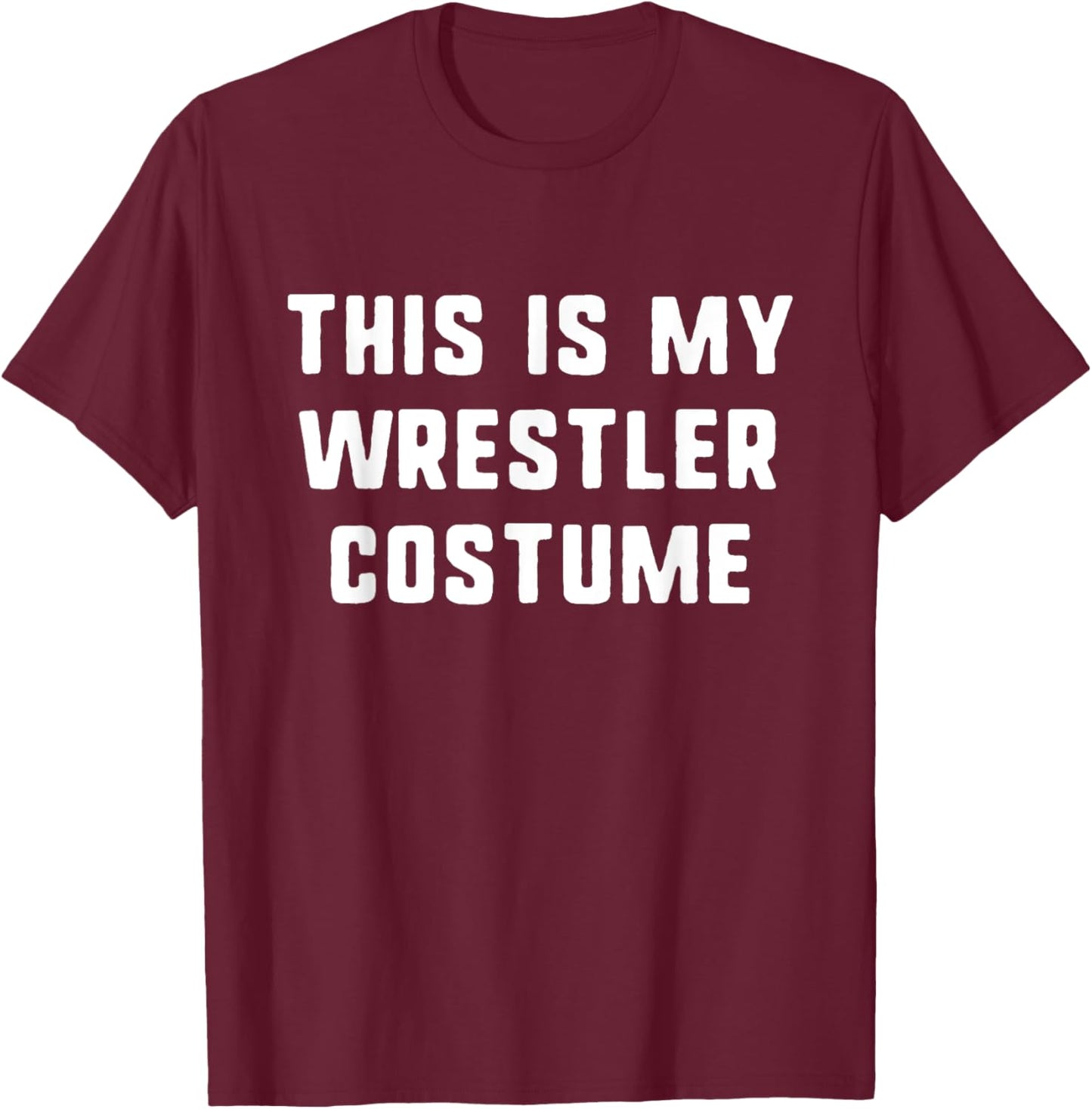 This Is My Wrestler Halloween Costume Simple Funny Wrestling T-Shirt - T-Shirt | Maroon