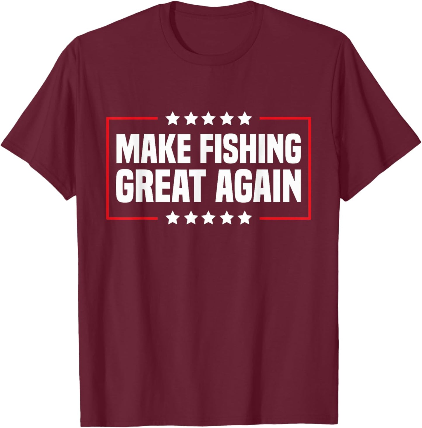 Make Fishing Great Again Trump Funny Fisherman Angler T-Shirt - T-Shirt | Maroon