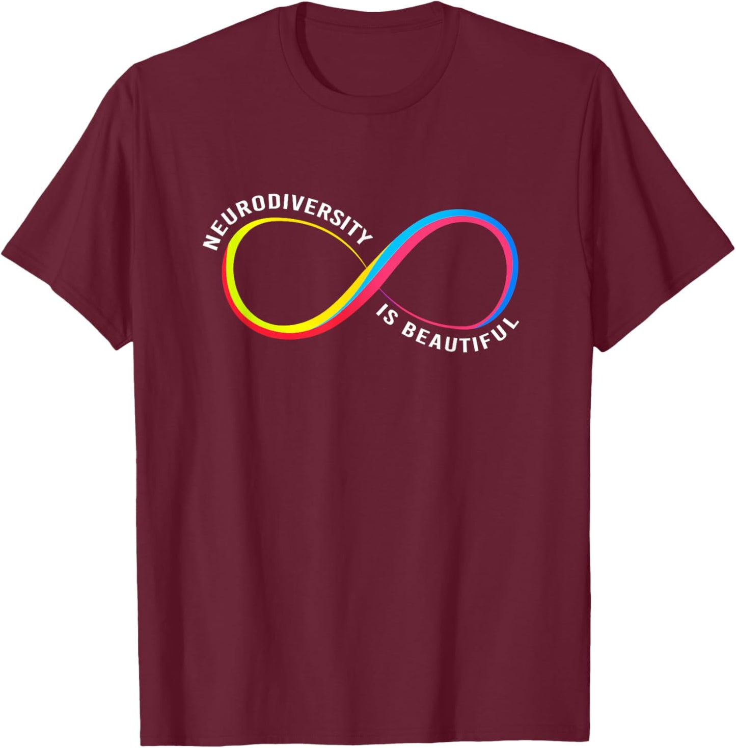 Neurodiversity Rainbow Infinity Neurodiversity Is Beautiful T-Shirt - T-Shirt | Maroon