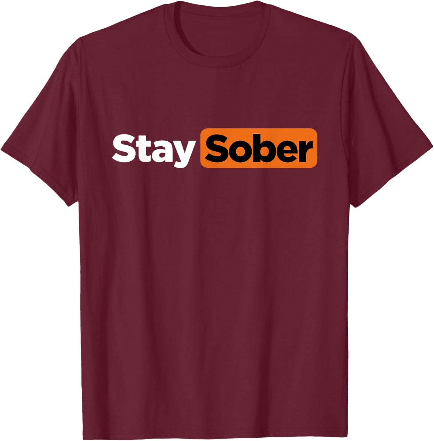 Funny Stay Sober T-Shirt - T-Shirt | Maroon