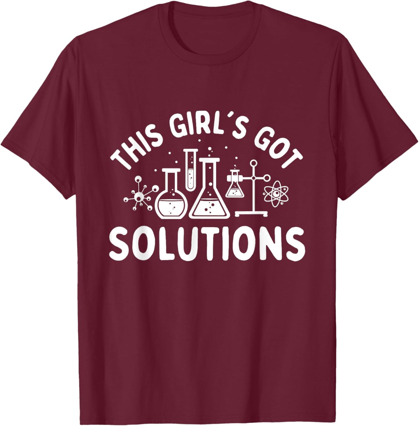 This Girl's Got Solutions - Chemistry Student Science Fan T-Shirt - T-Shirt | Maroon