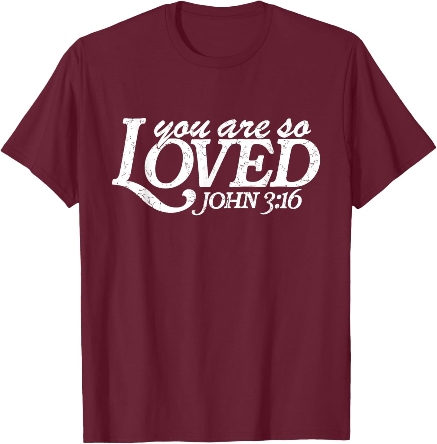 You Are So Loved Christian Verse Valentine's Day Bible Verse T-Shirt - T-Shirt | Maroon