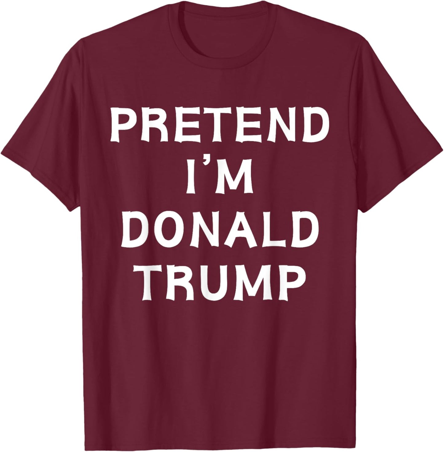 Funny Halloween Lazy Costume Pretend I'm Donald Trump 2024 T-Shirt - T-Shirt | Maroon