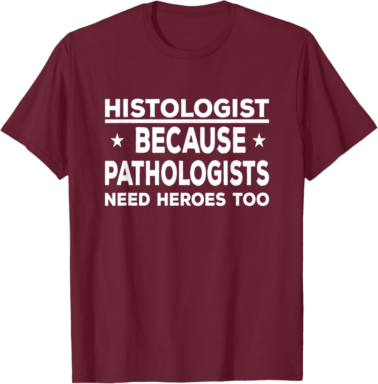 Histologist do all work Funny Histotech Histology technician T-Shirt - T-Shirt | Maroon