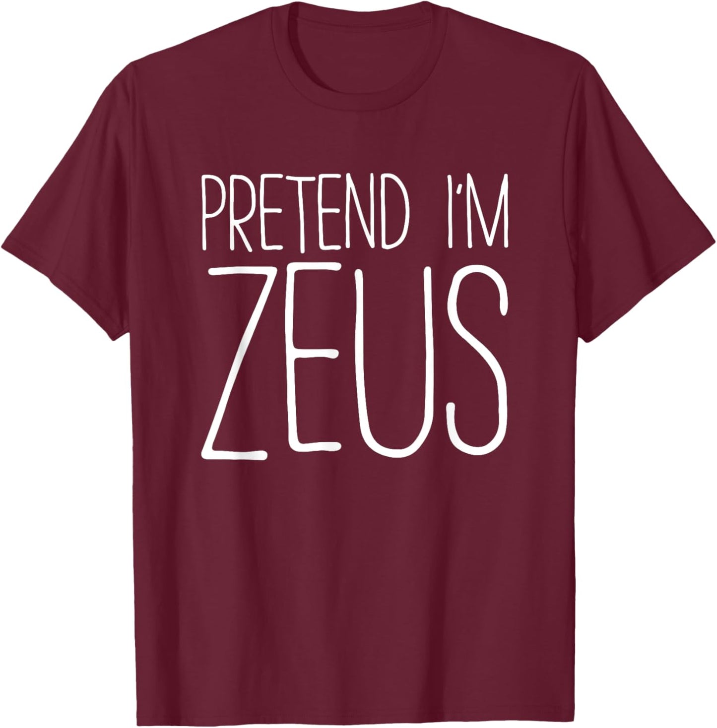 Pretend I'm Zeus Shirt Adult Kids Men Women Costume T-Shirt - T-Shirt | Maroon