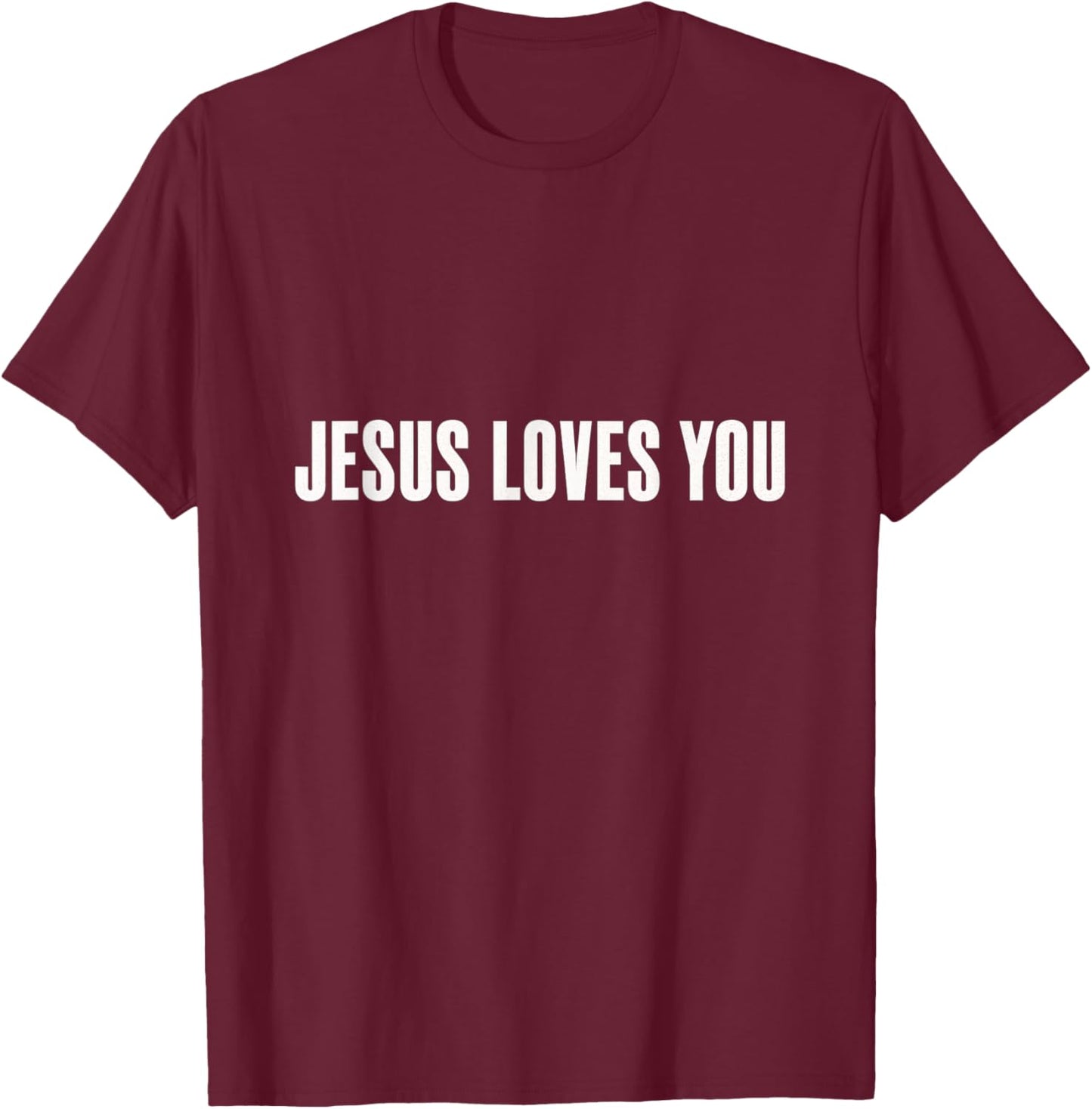 Jesus Loves You Christian Faith God Hope Love T-Shirt - T-Shirt | Maroon