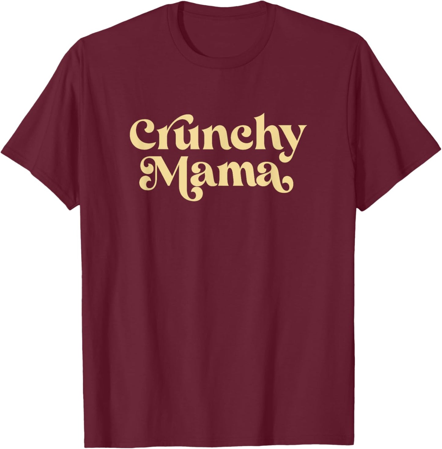 Cute Crunchy Mama For Mom T-Shirt - T-Shirt | Maroon