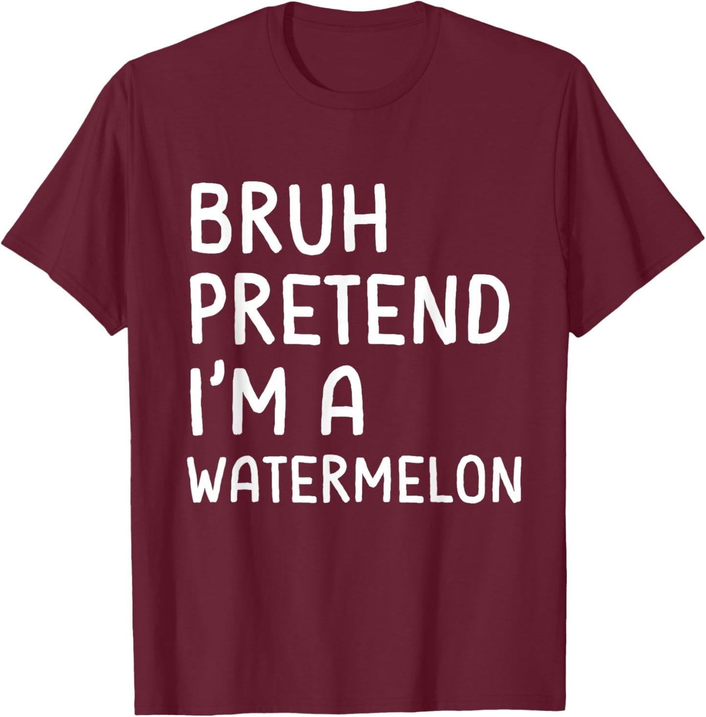 Bruh Pretend I'm a Watermelon Funny Matching Halloween T-Shirt - T-Shirt | Maroon
