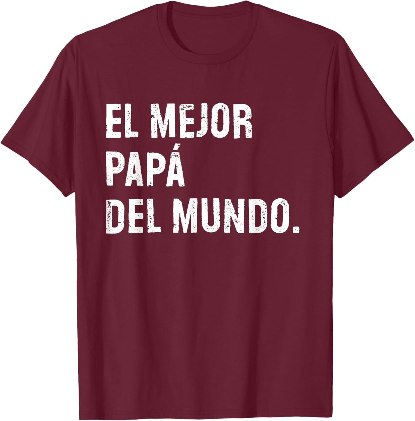 El Mejor Papá Del Mundo Funny Spanish Dad Father T-Shirt - T-Shirt | Maroon