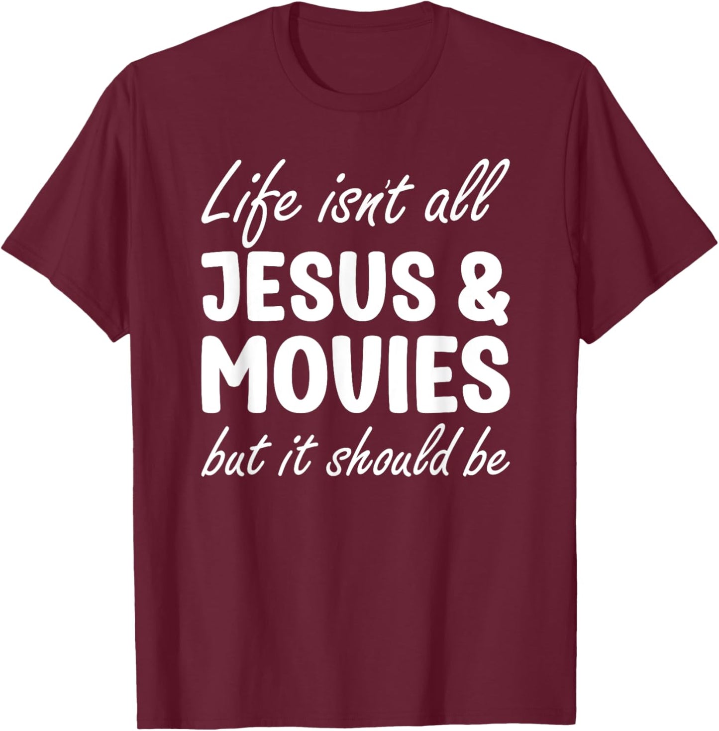 Movies or Women Funny I Love Movies and Jesus T-Shirt - T-Shirt | Maroon