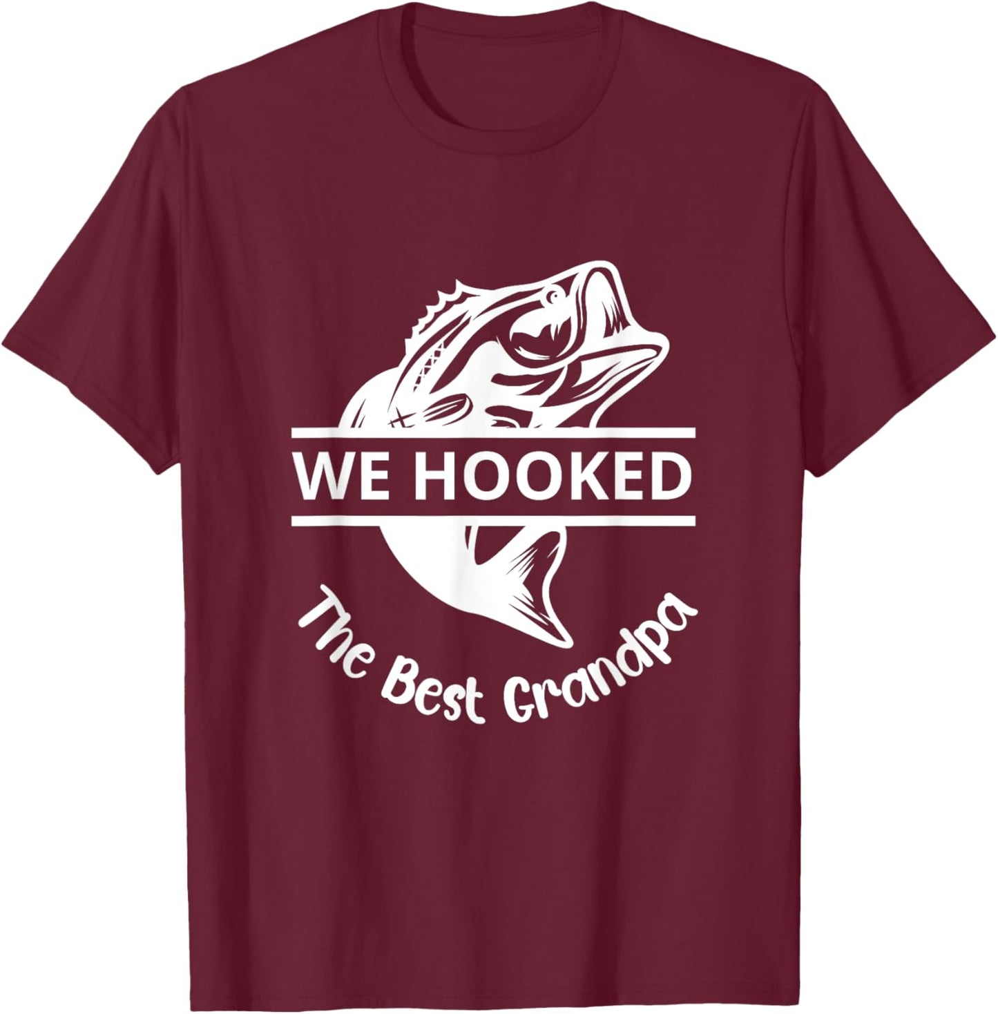 We Hooked The Best Papa Fishing Grandpa Lover T-Shirt - T-Shirt | Maroon