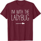 I'm With The Ladybug Shirt Adult Kids Men Women Costume T-Shirt - T-Shirt | Maroon