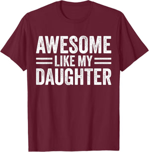 Awesome Like My Daughter Fathers Day For Dad Birthday Men T-Shirt - T-Shirt | Maroon