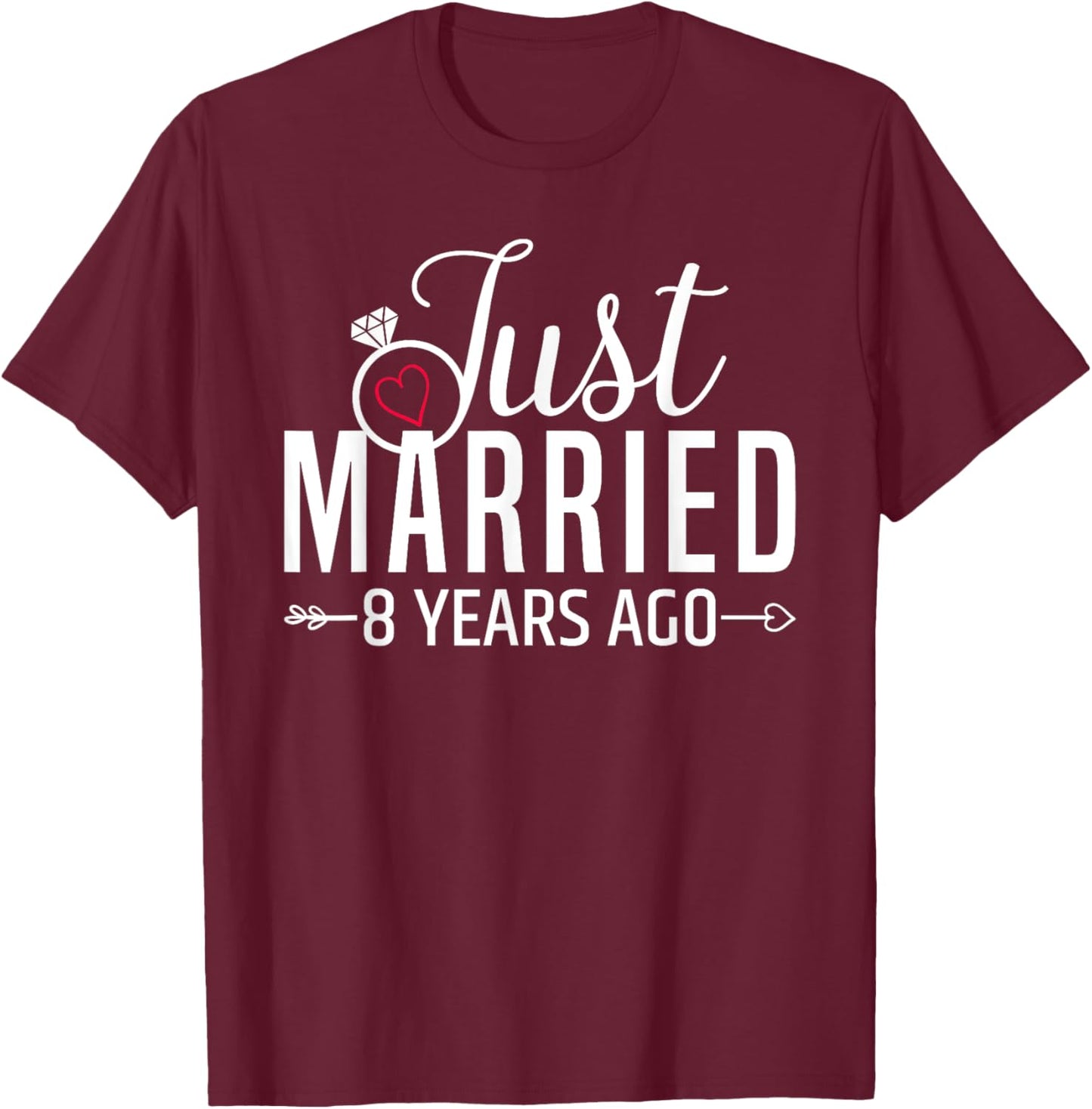 Just Married 8 Years Ago Men Women 8th Wedding Anniversary T-Shirt - T-Shirt | Maroon