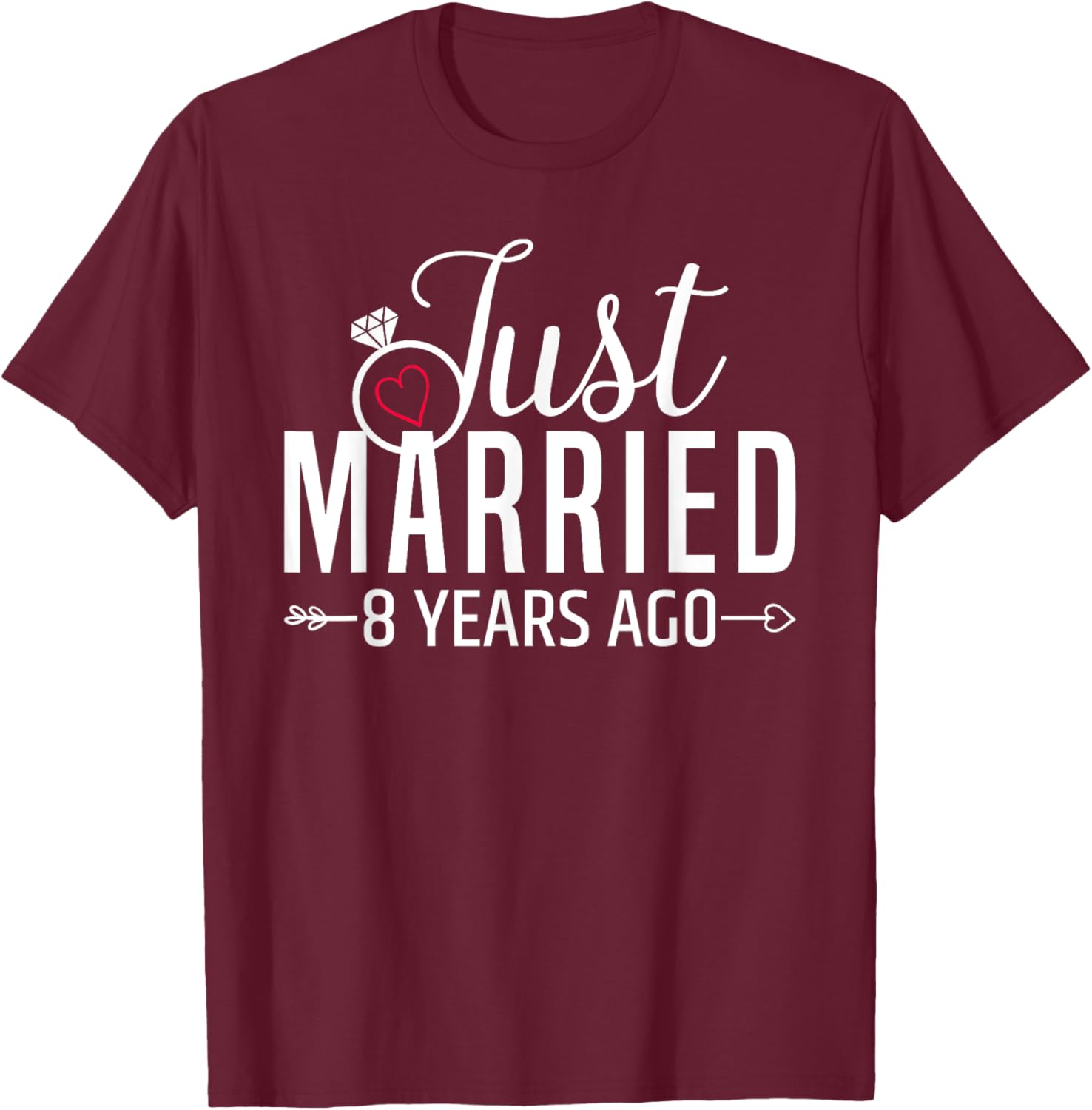 Just Married 8 Years Ago Men Women 8th Wedding Anniversary T-Shirt - T-Shirt | Maroon