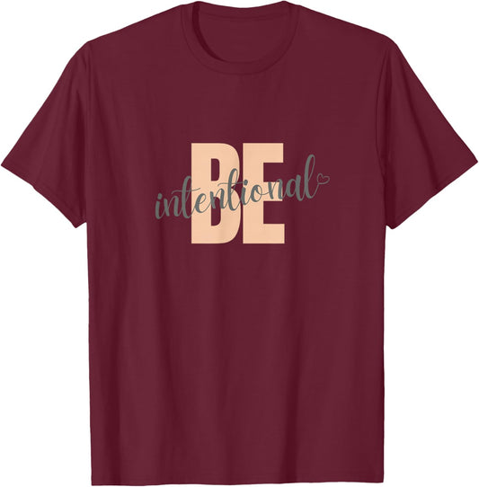 Be Intentional motivational saying with heart T-Shirt - T-Shirt | Maroon