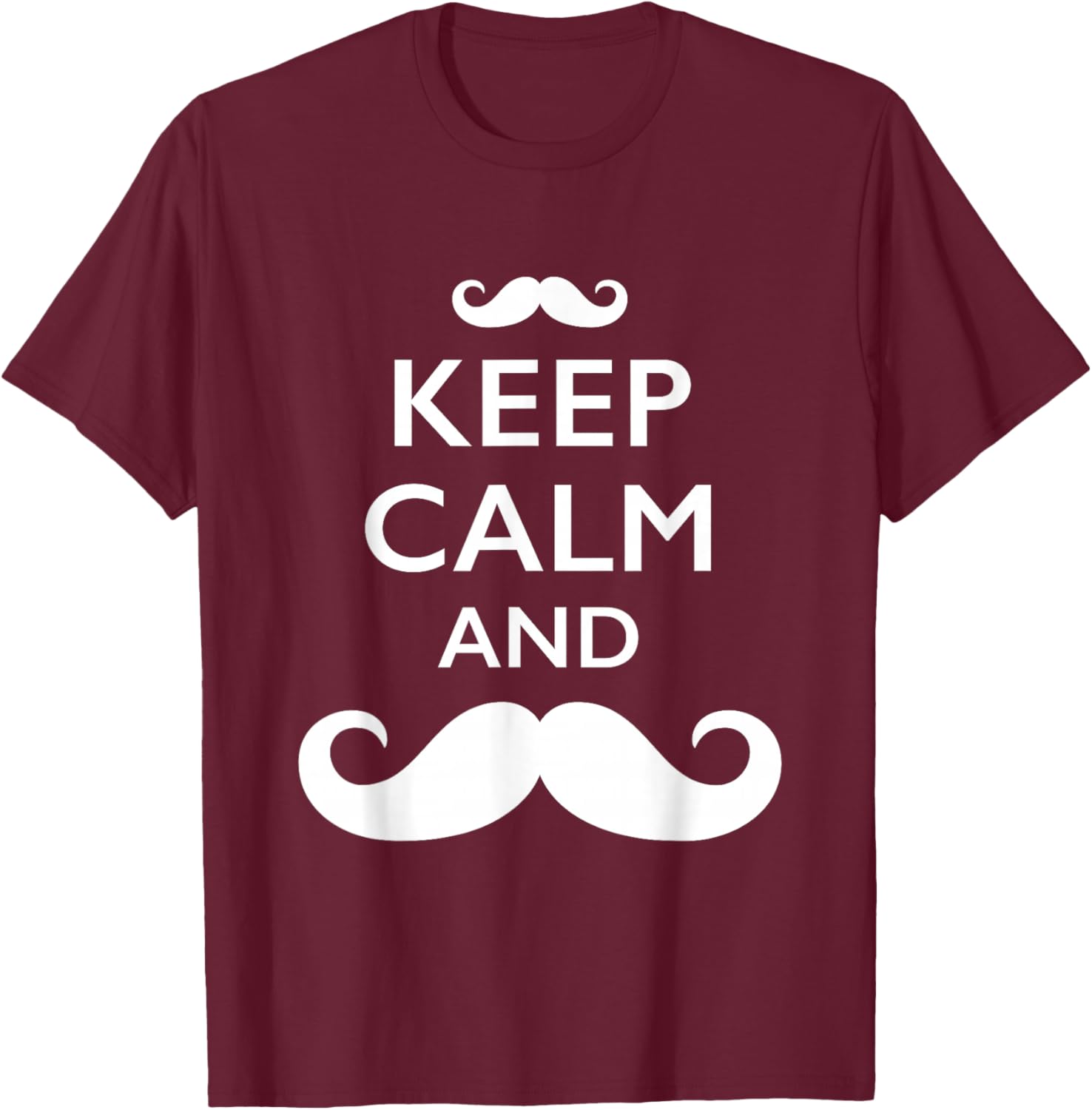 Keep Calm and Mustache On T-Shirt - T-Shirt | Maroon