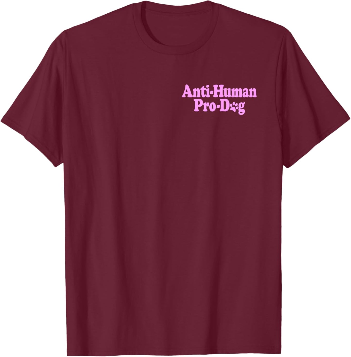 Anti Human Pro Dog -Adults Kids Black Classic Dog Themed T-Shirt - T-Shirt | Maroon