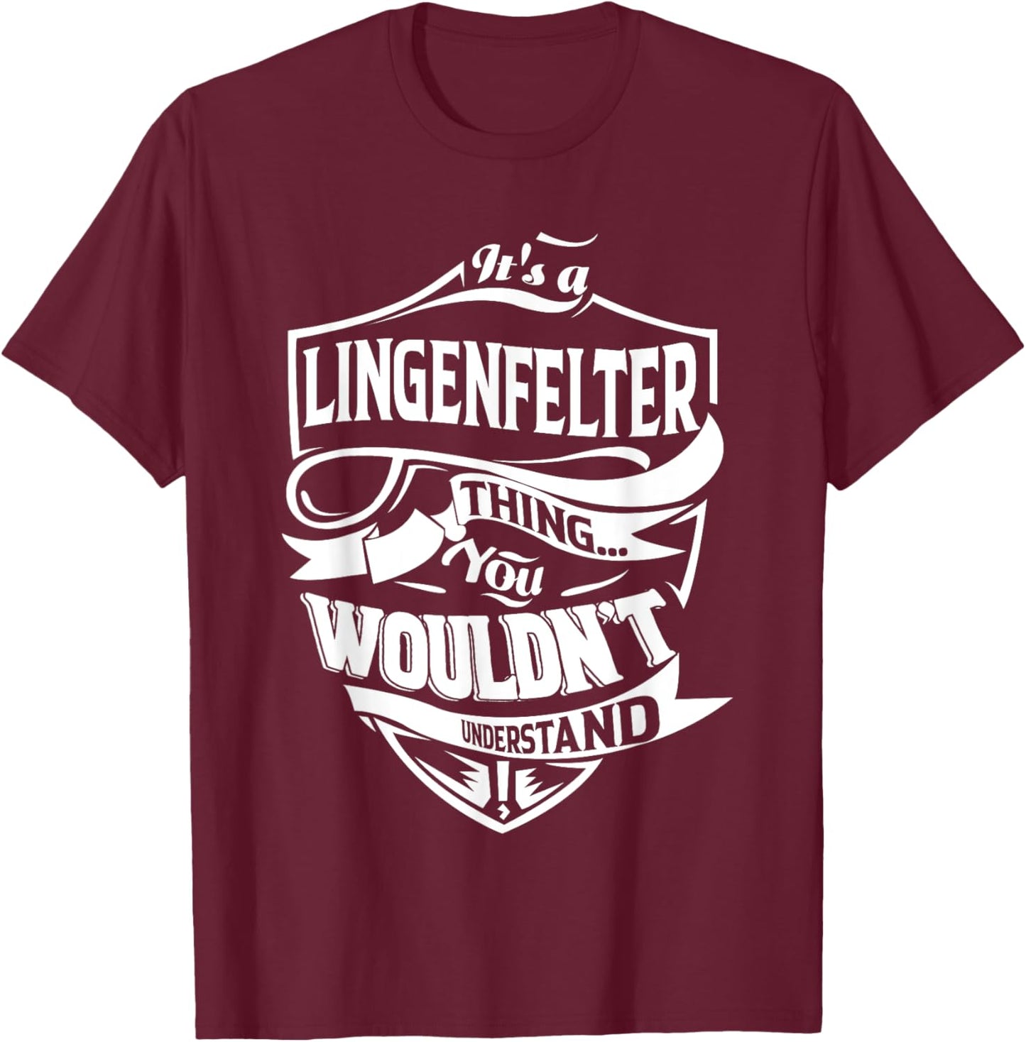 It is a LINGENFELTER Thing Gifts T-Shirt - T-Shirt | Maroon