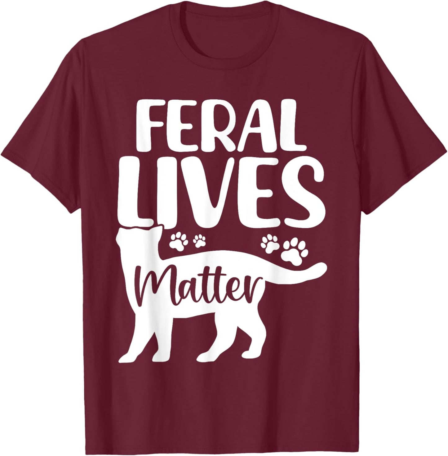Feral Lives Matter Foster Pet Shelter Funny Cat Rescue Women T-Shirt - T-Shirt | Maroon
