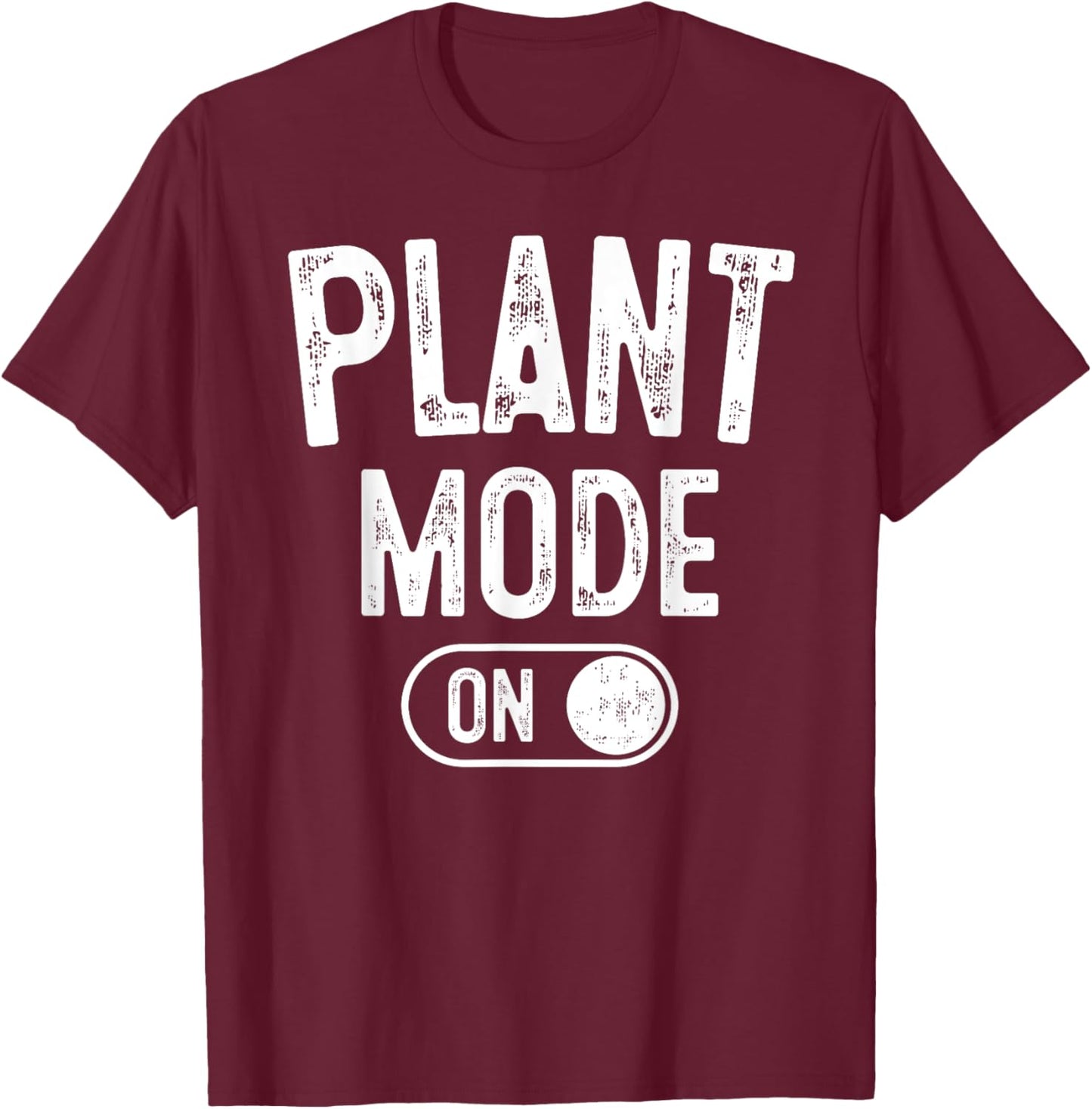 Plant Mode On Costume Funny Gardening Gift Gardener Florist T-Shirt - T-Shirt | Maroon