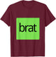 Funny Green Brat Design T-Shirt - T-Shirt | Maroon