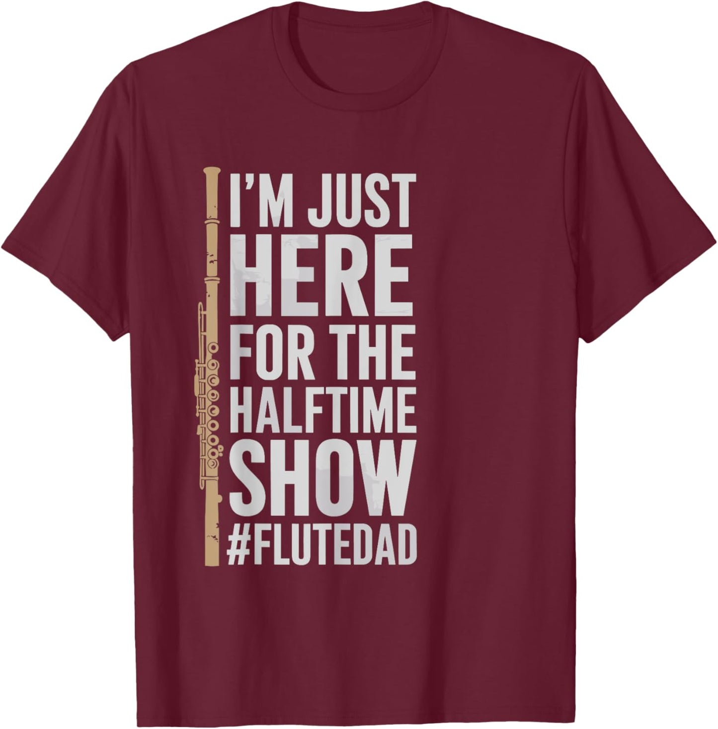 Flute Instrument Player Dad for Orchestra Flutist T-Shirt - T-Shirt | Maroon