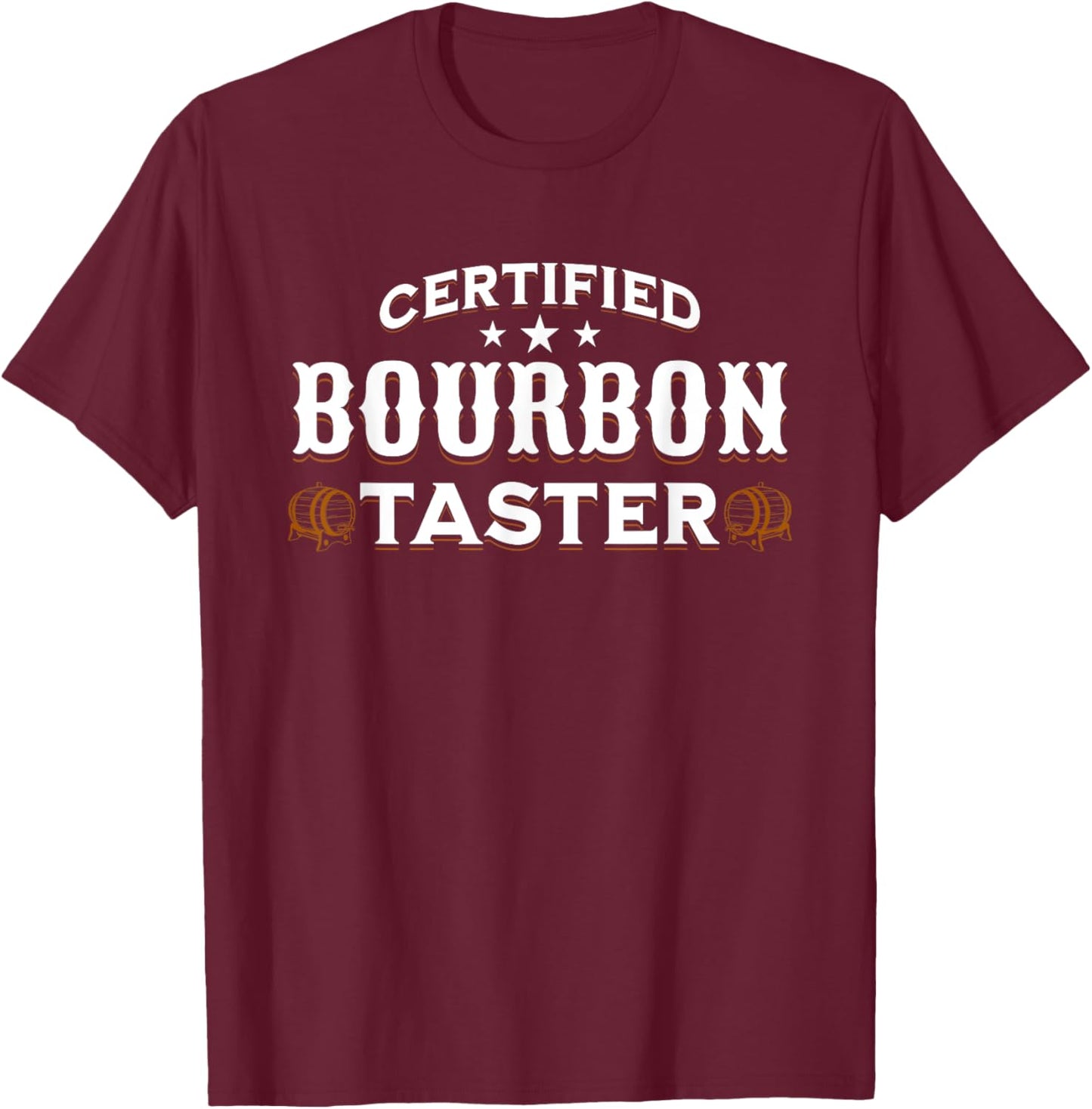 Certified Bourbon Taster for Whiskey Stocking Stuffer Gifts T-Shirt - T-Shirt | Maroon