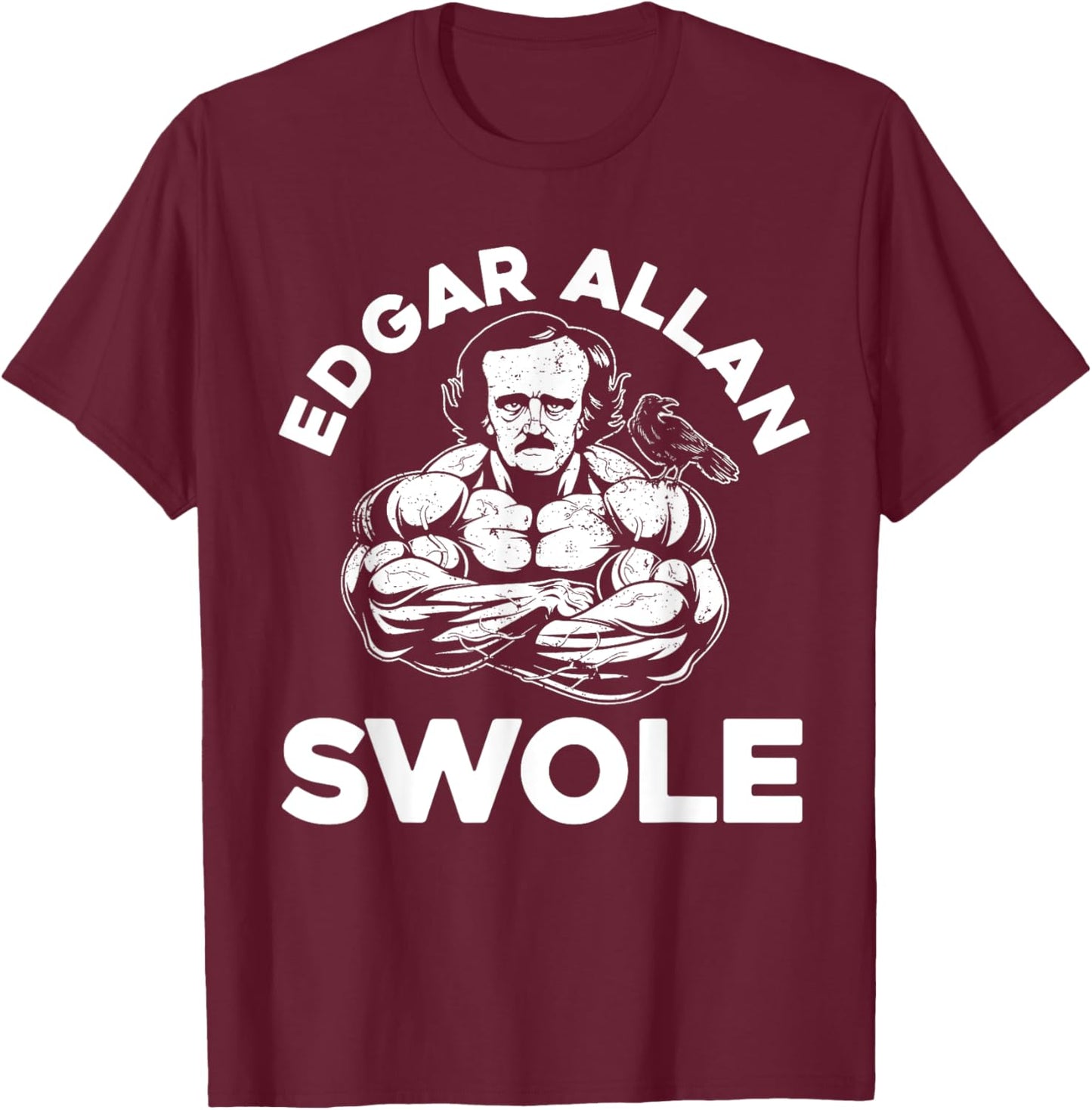 Edgar Allan Poe Swole Funny Weightlifting Gym T-Shirt - T-Shirt | Maroon