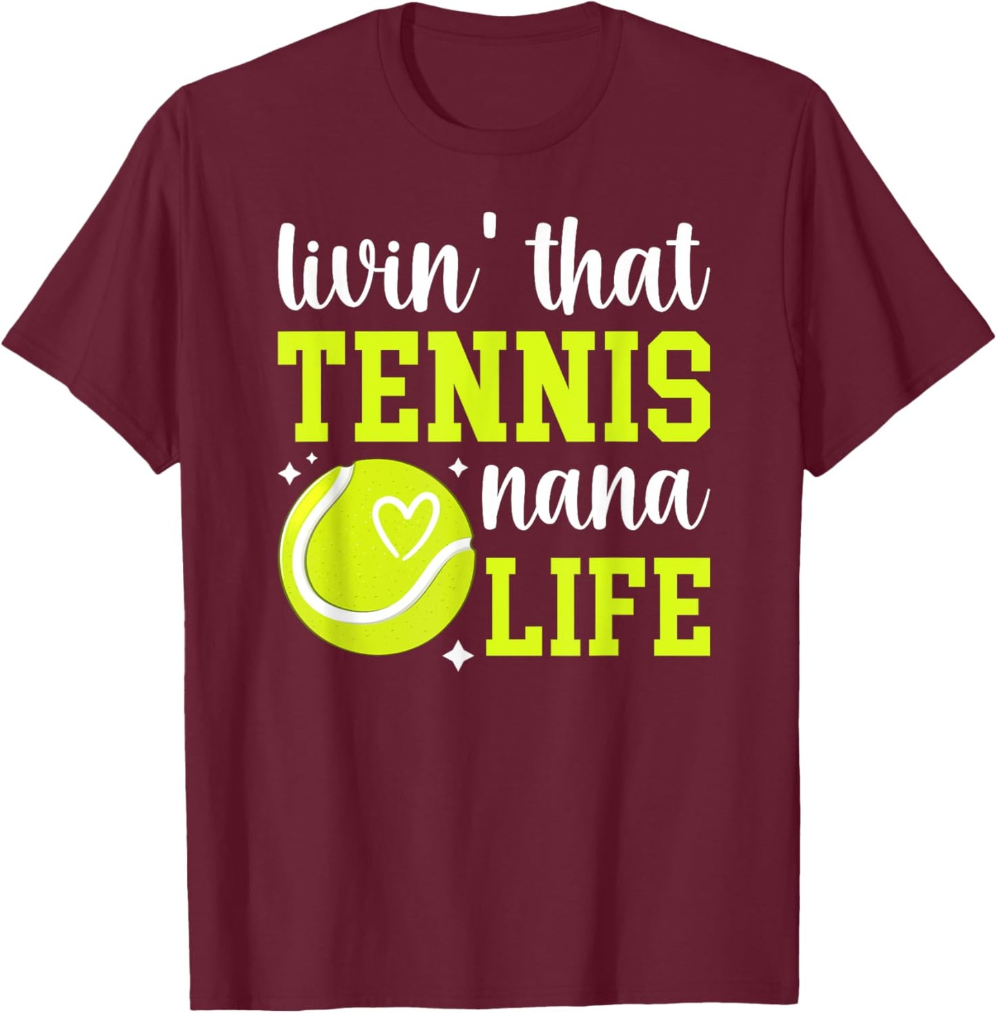 Livin' That Tennis Nana Life Nana Of A Tennis Player Nana T-Shirt - T-Shirt | Maroon