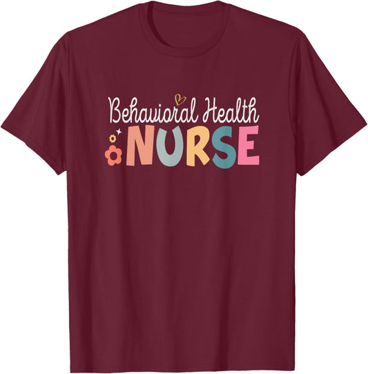 Behavioral Health Nurse Mental Health Psychiatric Nurse T-Shirt - T-Shirt | Maroon