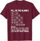 Fill in the Blanks Funny Attitude Bold Humor Sarcastic T-Shirt - T-Shirt | Maroon