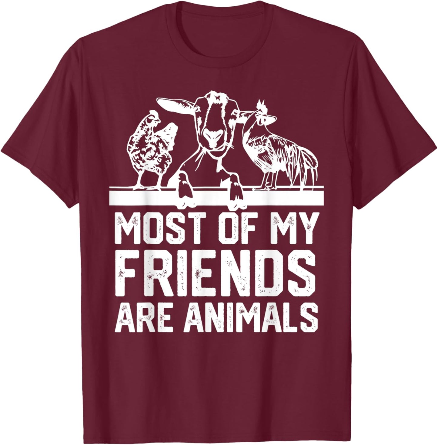 Most Of My Friends Are Animals chickens and goats T-Shirt - T-Shirt | Maroon