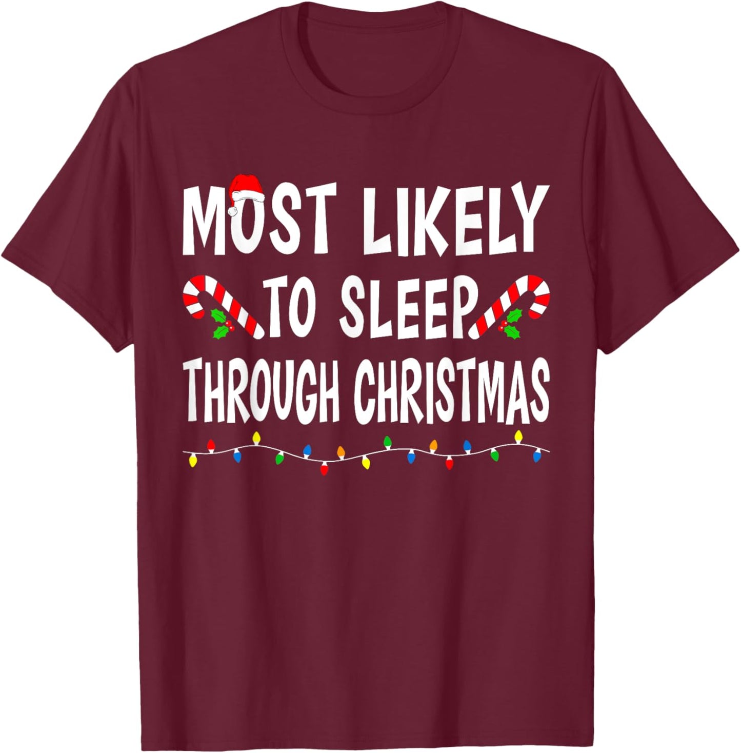 Most Likely To Sleep Through Christmas Matching Family Funny T-Shirt - T-Shirt | Maroon