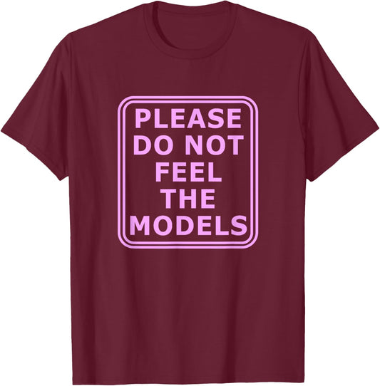 Please Do Not Feed The Models T-Shirt - T-Shirt | Maroon