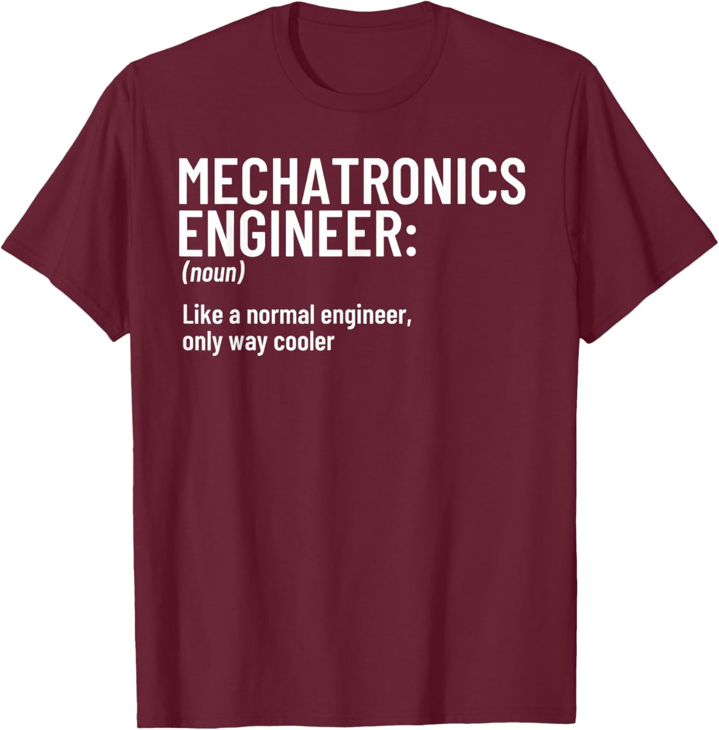Mechatronics Engineer Definition Funny Engineering T-Shirt - T-Shirt | Maroon