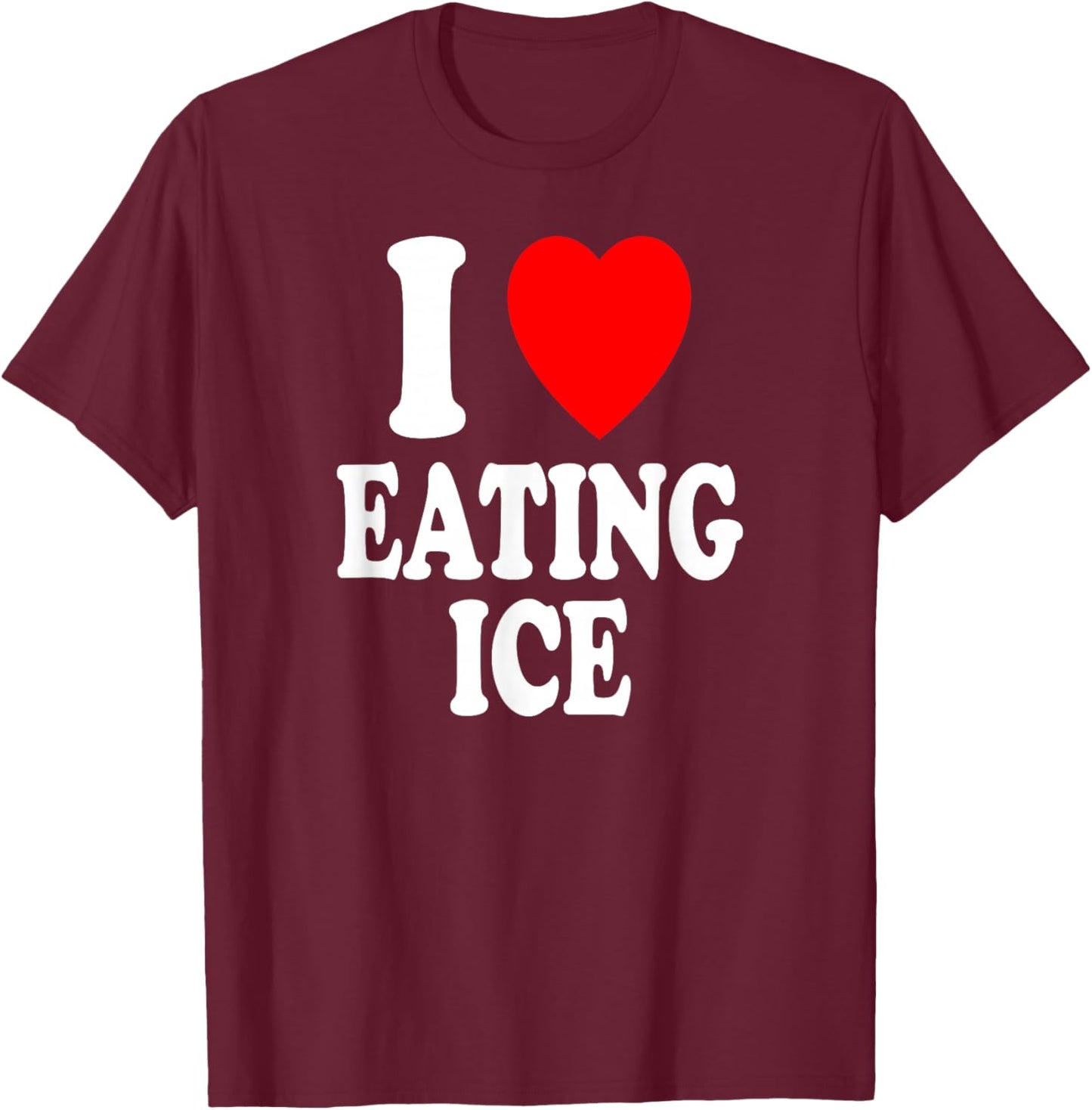 I Heart (Love) Eating Ice Chewing Pagophagia T-Shirt - T-Shirt | Maroon