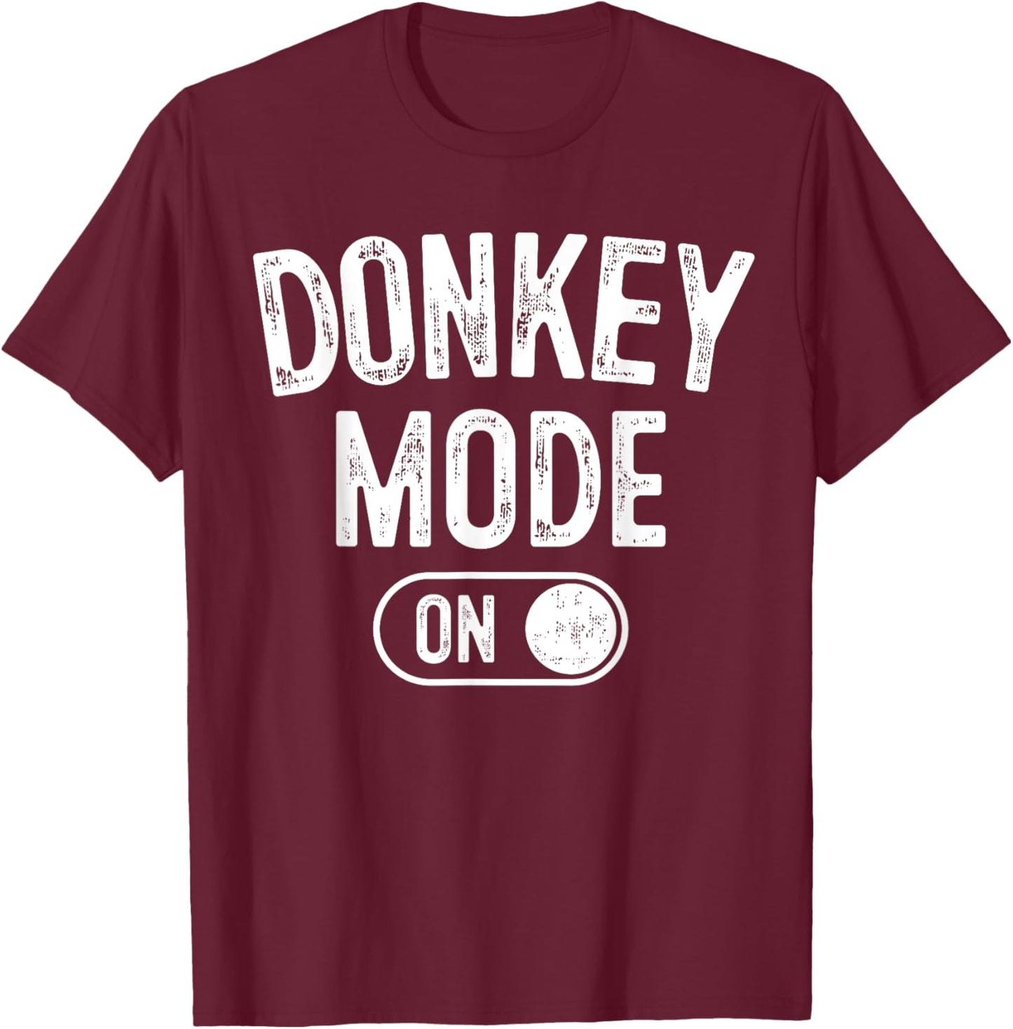 Donkey Mode On Costume Funny Farmer Gift Falm Animal Lover T-Shirt - T-Shirt | Maroon