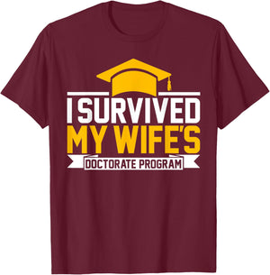 I survived MY wife's Doctorate Program funny PhD Husband T-Shirt - T-Shirt | Maroon
