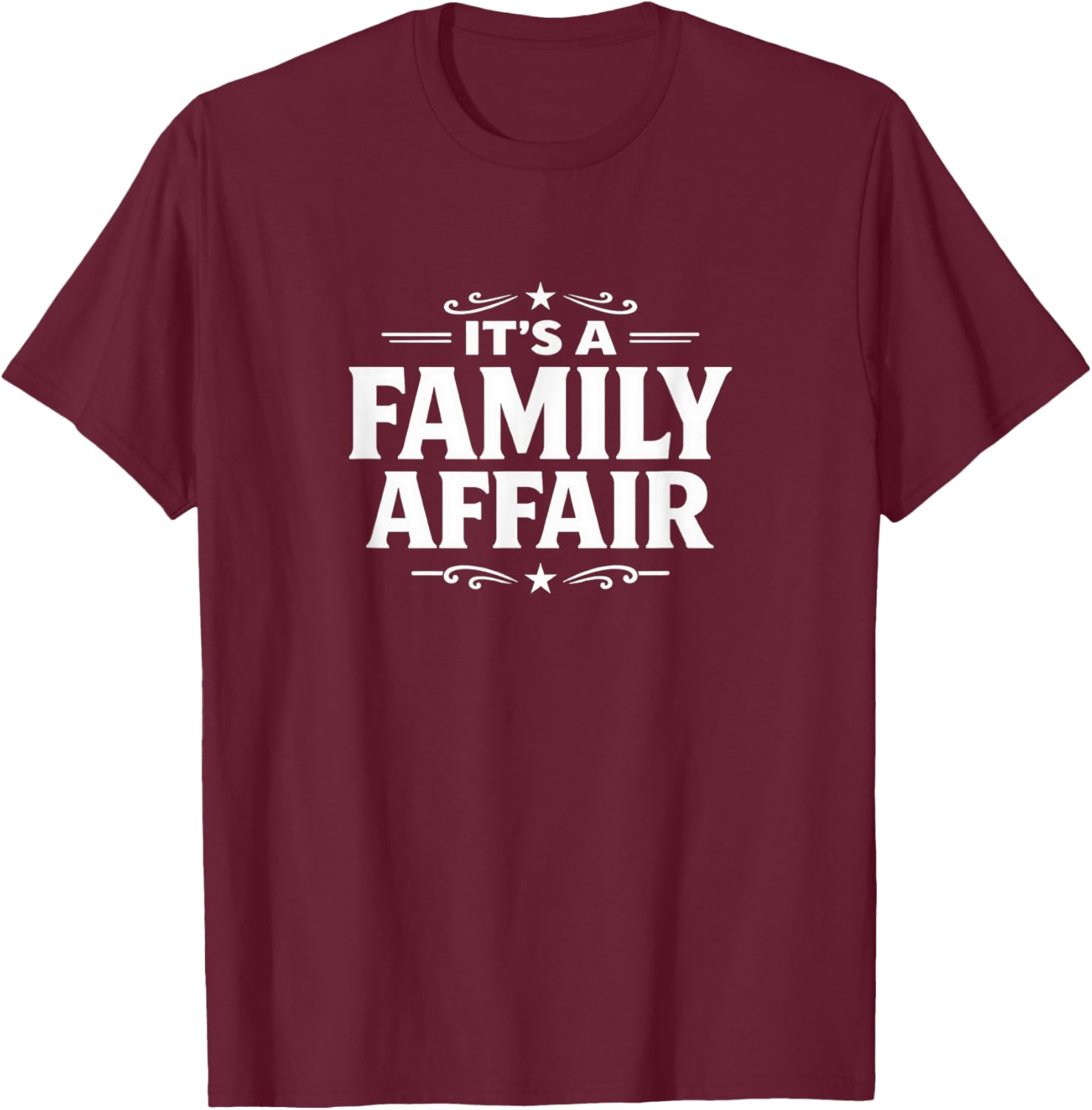 It's A Family Affair T-Shirt - T-Shirt | Maroon