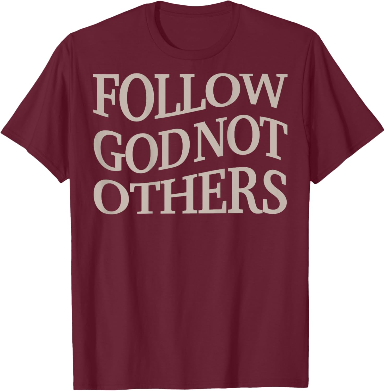 Follow God Not Other Christian Men God Son Brother Toddler T-Shirt - T-Shirt | Maroon